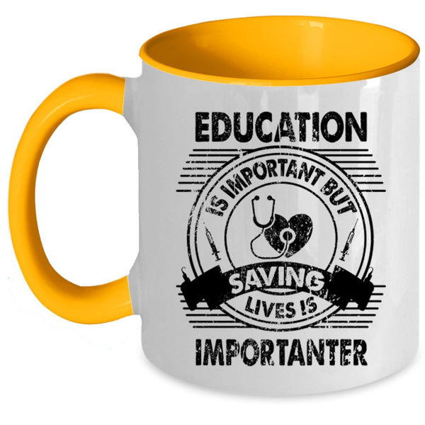 Saving Lives Is Importanter Coffee Mug, Education Is Important Accent Mug