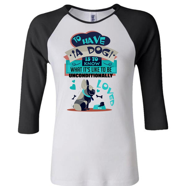 To Have A Dog Is To Know T Shirt, I Love My Dog T Shirt, Awesome T-Shirts