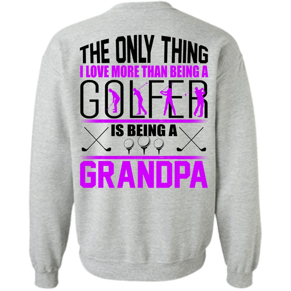 I Love Golfer T Shirt, I Love More Than Being A Golfer Sweatshirt