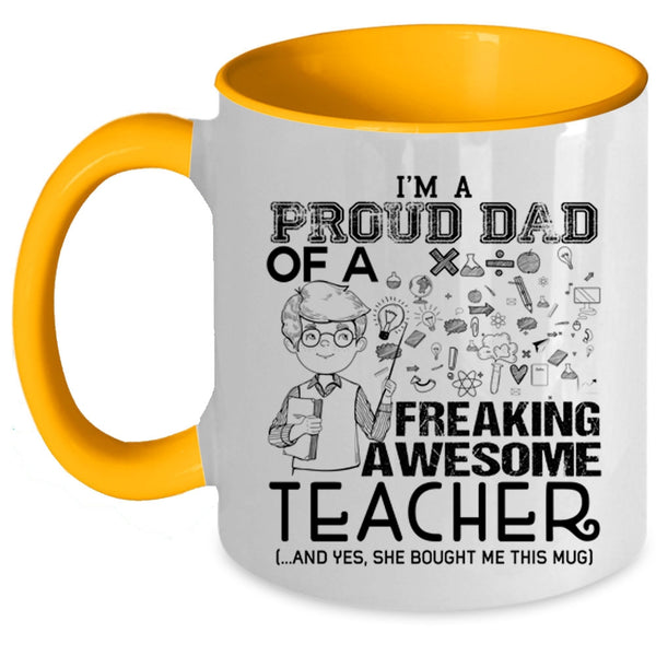 Funny Teacher Coffee Mug, I'm A Proud Dad Of An Awesome Teacher Accent Mug
