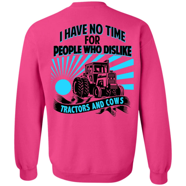 Being A Farmer T Shirt, I Have No Time For People Sweatshirt