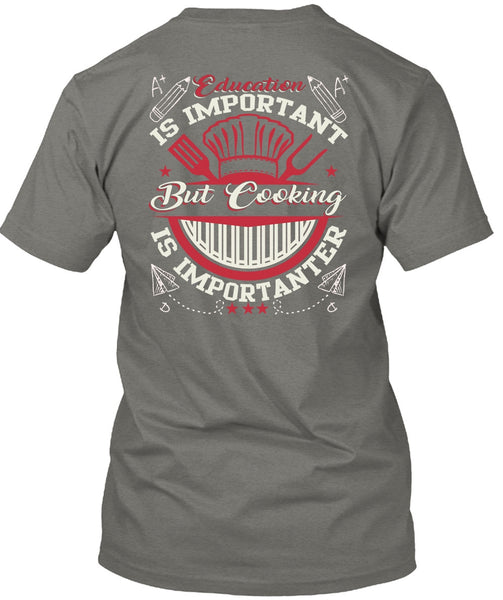 Education Is Importanter T Shirt, Cooking Is Importanter T Shirt