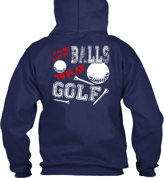 It Takes A Lot Of Balls To Play Golf T Shirt, Being A Golfer T Shirt