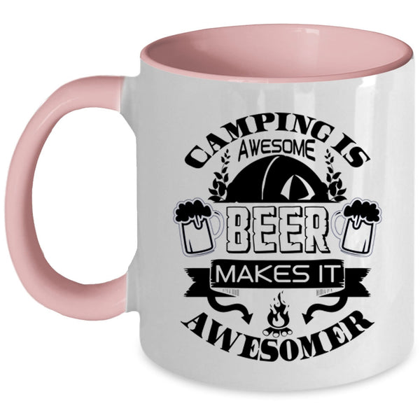 Beer Makes It Awesomer Coffee Mug, Camping Is Awesome Accent Mug