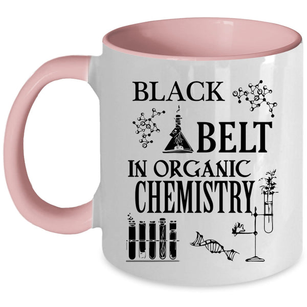 Organic Chemistry Coffee Mug, Black Belt In Organic Chemistry Accent Mug