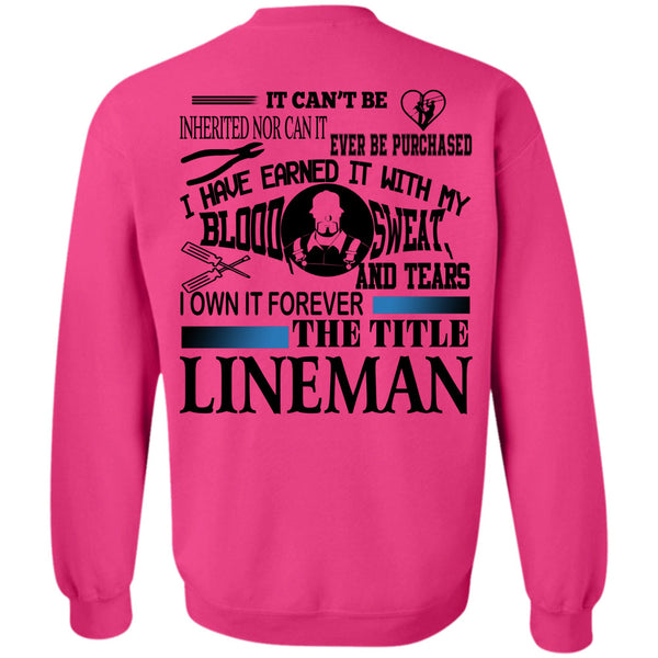Being A Linemen T Shirt, I Own It Forever The Title Lineman Sweatshirt