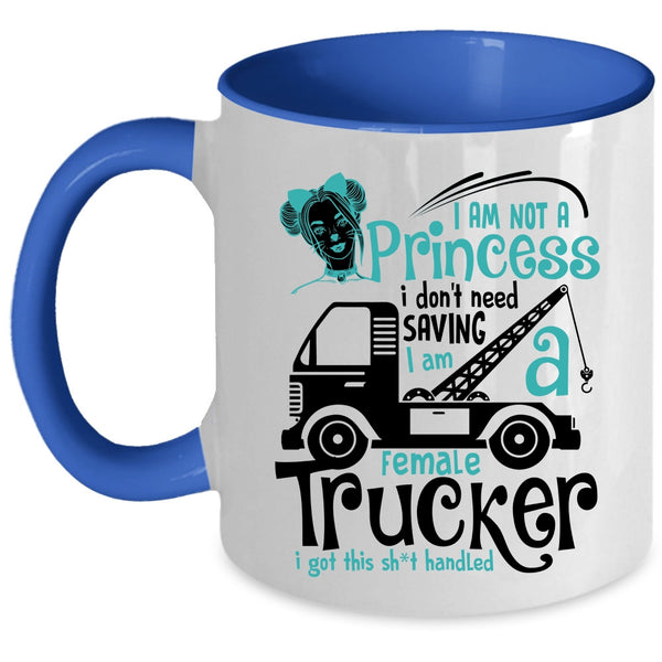 I Am A Female Trucker Coffee Mug, I Am Not A Princess Accent Mug