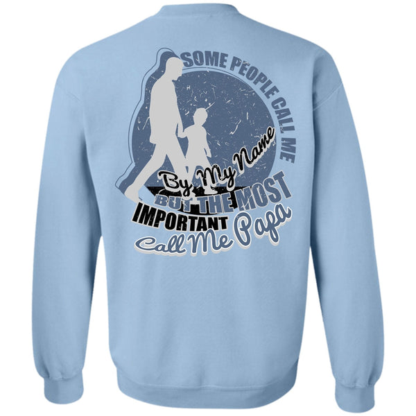 I Love Papa T Shirt, The Most Important Call Me Papa Sweatshirt
