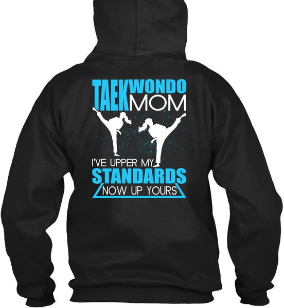 Taekwondo Mom T Shirt, I've Upper My Standards T Shirt