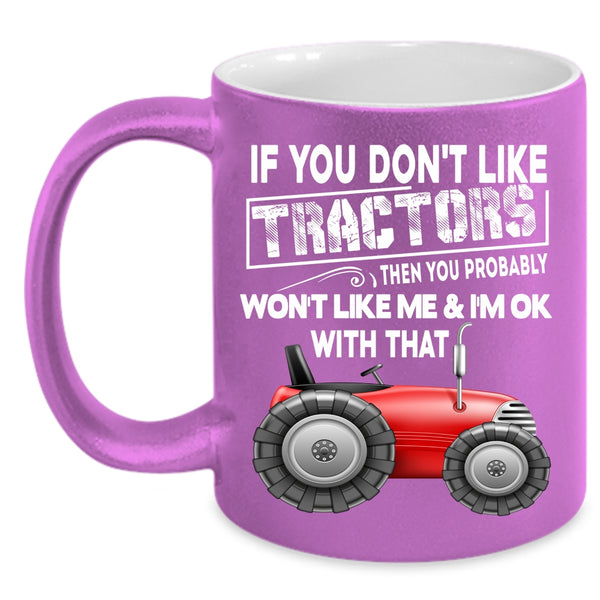 If You Don't Like Tractors Coffee Mug, Cool Farmer Coffee Cup