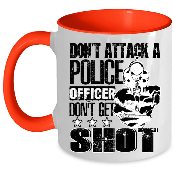 Funny Gift For Police Officer Coffee Mug, Don't Attack A Police Officer Accent Mug