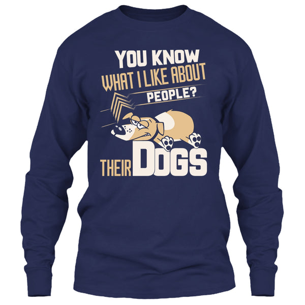 You Know what I Like About People T Shirt, Their Dogs T Shirt