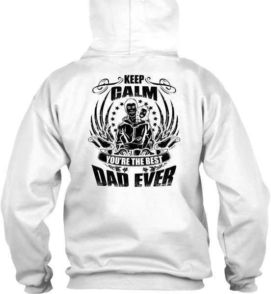 Keep Calm You're The Best Dad Ever T Shirt, I Love Papa T Shirt