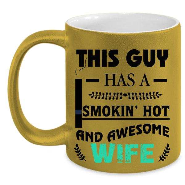 Cool Just Married Coffee Mug, This Guy Has A Hot And Awesome Wife Accent Mug