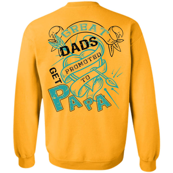 Being A Papa T Shirt, Great Dads Get Promoted To Papa Sweatshirt