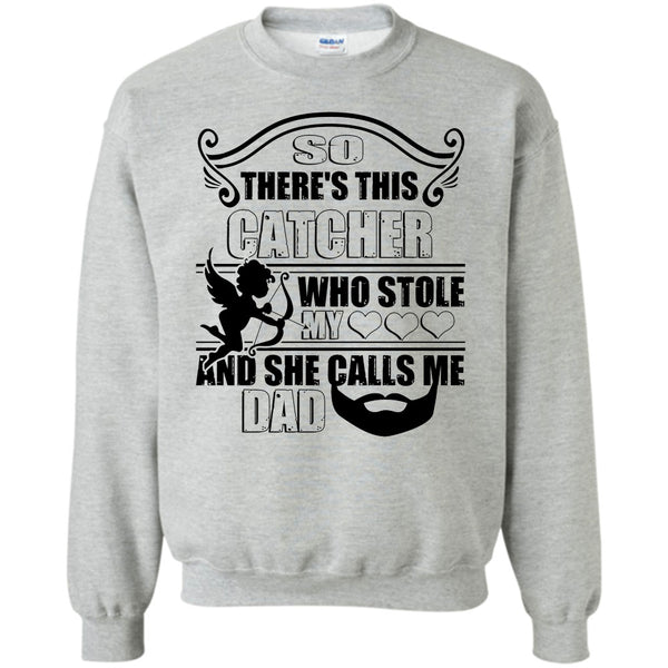 I Love My Catcher T Shirt, There’s This Catcher Sweatshirt