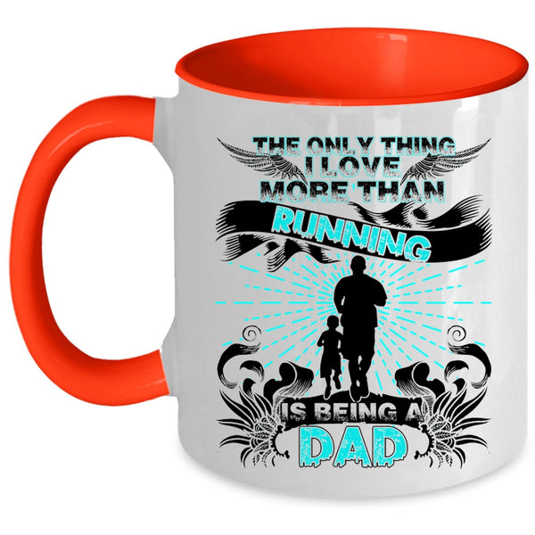 Being A Dad Coffee Mug, The Only Thing I Love More Than Running Accent Mug