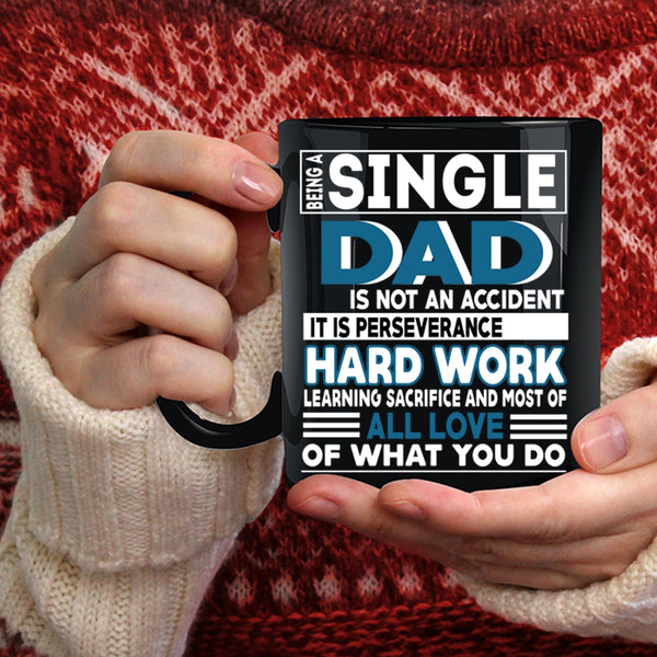 Being A Single Dad Is Not A Accident Coffee Mug, Cute Dad Coffee Cup