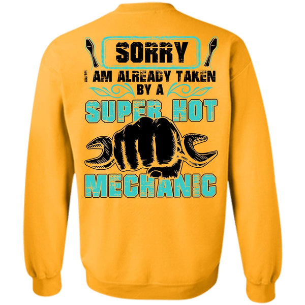 I Love Mechanic T Shirt, I Am Already Taken By A Hot Mechanic Sweatshirt