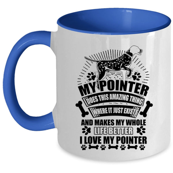 I Love My Pointer Coffee Mug, My Pointer Does Amazing Thing Accent Mug