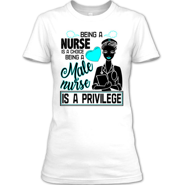 Being A Nurse Is A Choice T Shirt, Coolest Nurse T Shirt