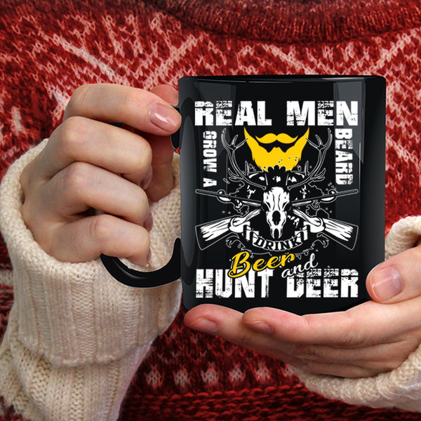Real Men Grow A Beard Drink Beer Coffee Mug, Hunt Deer Coffee Cup