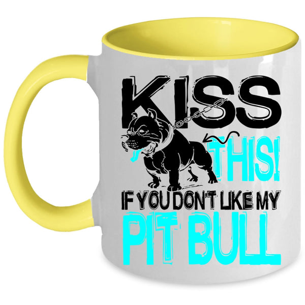 Funny Pitbull Lovers Coffee Mug, Kiss This If You Don't Like My Pit Bull Accent Mug