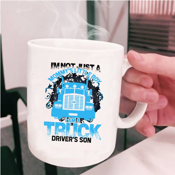 Mommy's Little Boy Coffee Mug, I Am A Truck Driver's Son Cup