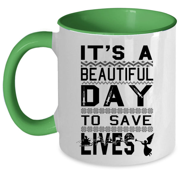 Cute Nurse Coffee Mug, It's A Beautiful Day To Save Lives Accent Mug