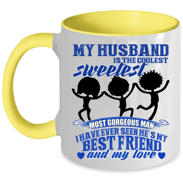 My Best Friend And My Love Coffee Mug, My Husband Is The Sweetest Man Accent Mug
