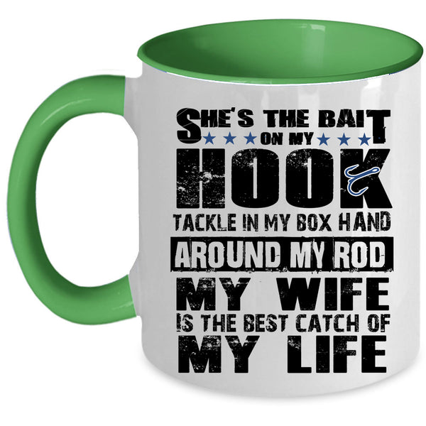 Funny Fishing Coffee Mug, My Wife Is The Best Catch Of My Life Accent Mug