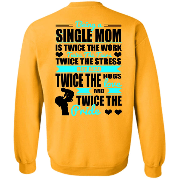 I Love Mom T Shirt, Being A Single Mom Sweatshirt