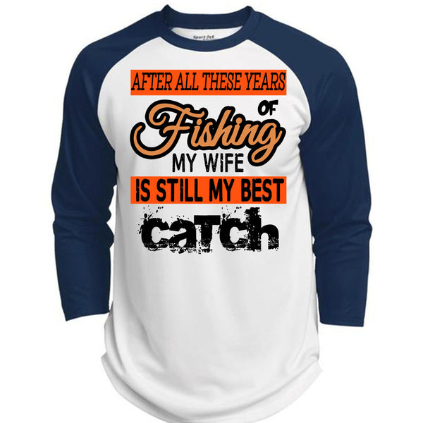 Fishing My Wife Is Still My Best Catch T Shirt, Being A Fisherman T Shirt, Awesome T-Shirts  (Polyester Game Baseball Jersey)