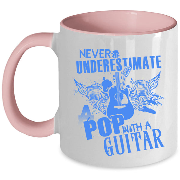 A Pop With A Guitar Coffee Mug, Never Underestimate Accent Mug
