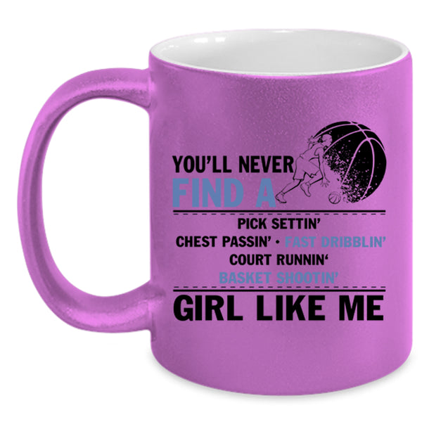 Cool Basketball Coffee Mug, You'll Never Find A Girl Like Me Accent Mug
