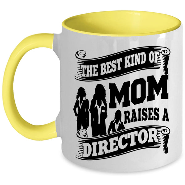 Cool Mom Coffee Mug, The Best Kind Of Mom Raises A Director Accent Mug