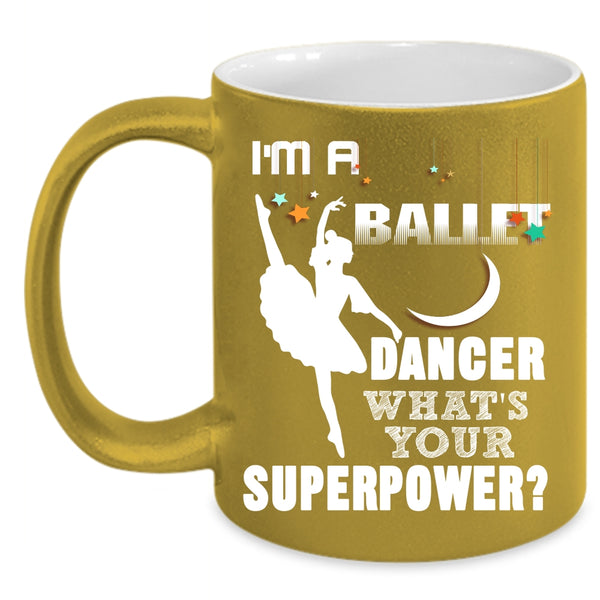 I'm A Ballet Dancer Coffee Mug, Cute Gift For Dancer Coffee Cup