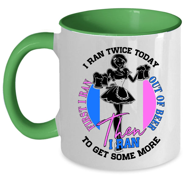 I Ran To Get Some More Coffee Mug, First I Ran Out Of Beer Accent Mug