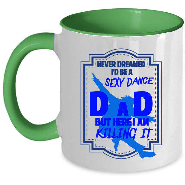 Cool Gift For Dance Dad Coffee Mug, I'd Be A Dance Dad Accent Mug