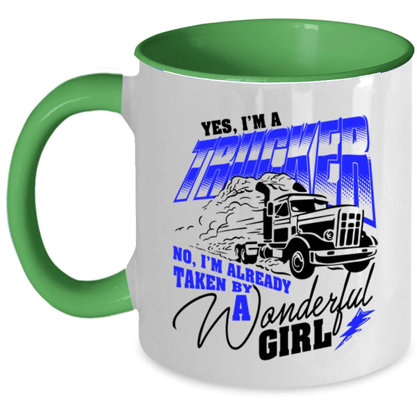 I'm Already Taken By A Wonderful Girl Coffee Mug, I'm A Trucker Accent Mug