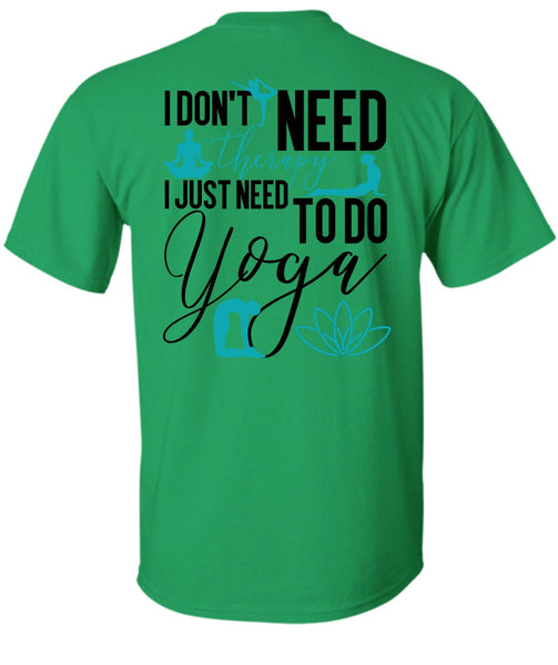 I Don't Need Therapy T Shirt, I Love Yoga T Shirt