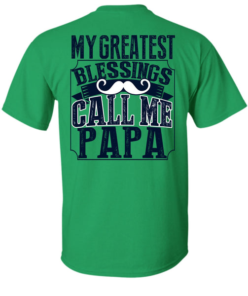 My Greatest Blessings Call Me Papa T Shirt, I Love Daddy T Shirt