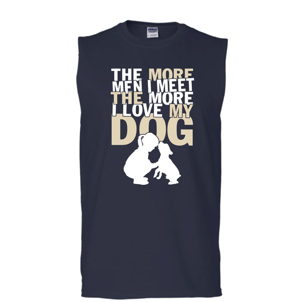 The More Men I Meet T Shirt, The More I Love My Dog Tank Top (Men's Cotton Sleeveless)
