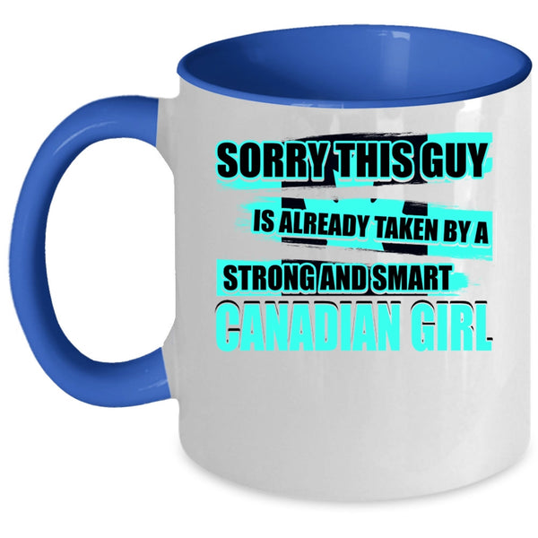 Cool Girls Coffee Mug, This Guy Is Already Taken By A Canandian Girl Accent Mug