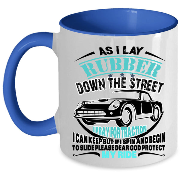 My Ride Coffee Mug, As I Lay Rubber Down The Street Accent Mug