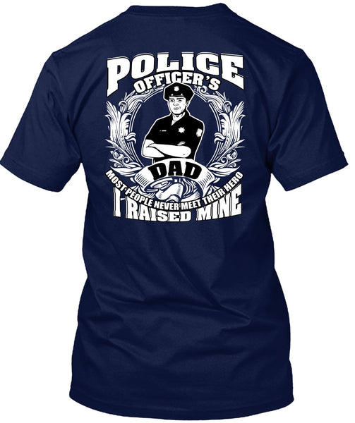 Police Officer's Dad T Shirt, Being A Police T Shirt