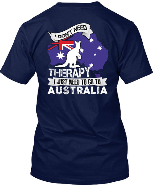 I Just Need To Go To Australia T Shirt, Therapy T Shirt