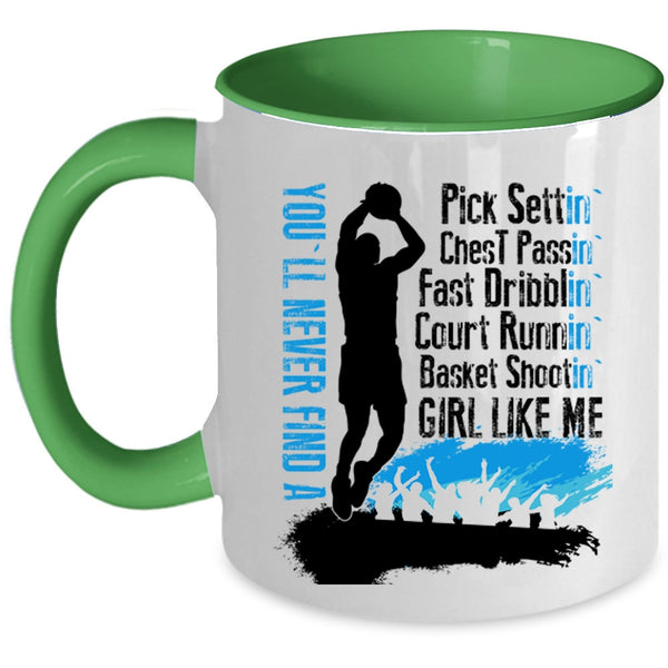 Cool Girls Coffee Mug, You'll Never Find A Basket Shooting Girl Like Me Accent Mug