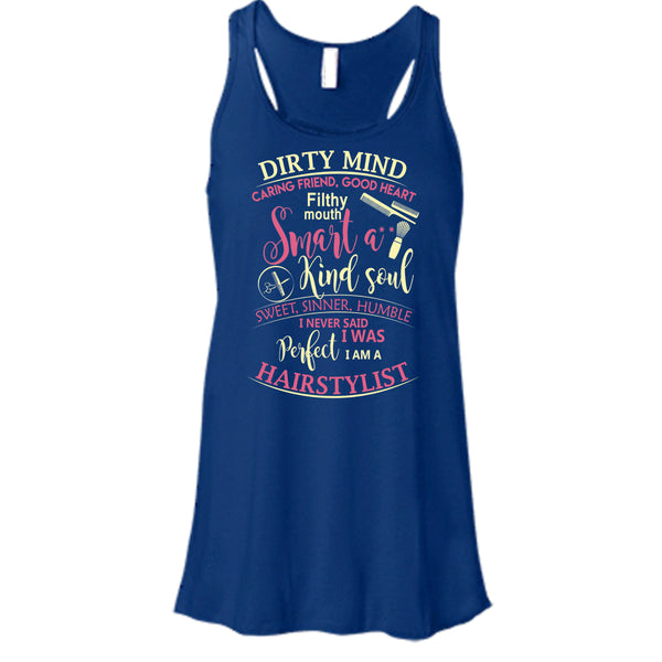 Dirty Mind T Shirt, I Am A Hairstylist Tank Top