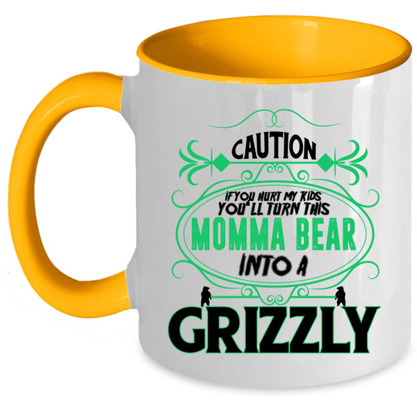 You'll Turn This Momma Bear Into A Crizzly Coffee Mug, If You Hurt My Kids Accent Mug